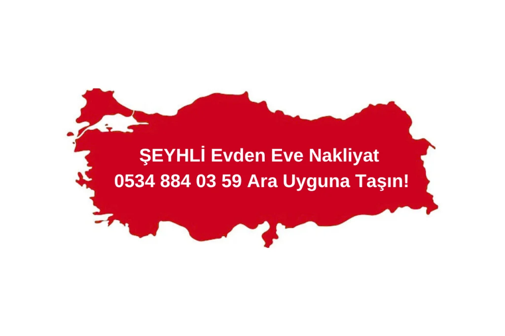 Şeyhli Evden Eve Nakliyat