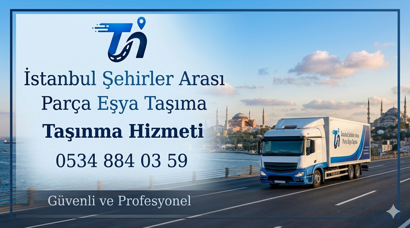 İstanbul Şehirler Arası Parça Eşya Taşıma hizmeti nedir