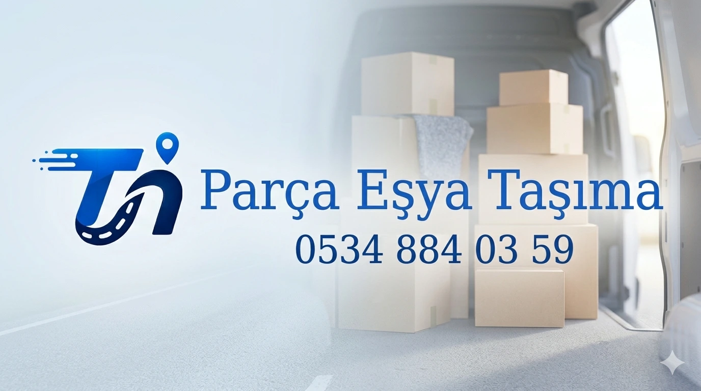 Profesyonel Parça Eşya Taşıma Süreci